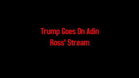 Trump Goes On Adin Ross' Stream