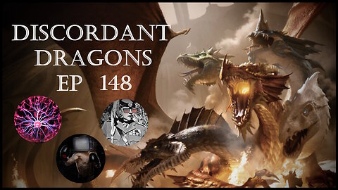 Discordant Dragons 148 w Hitman, Plasma Rob, and News Fist