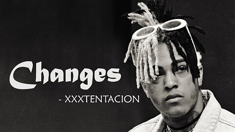 Changes - XXXTentacion |Lyrics Video|