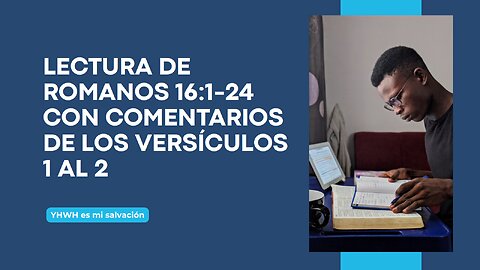 📖 Lectura de Romanos 16:1-24 con comentarios de los versículos 1 al 2 Parte 1