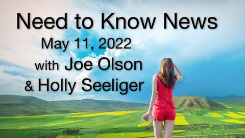 Need to Know News (11 May 2022) with Joe Olson and Holly Seeliger