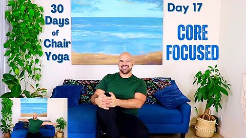 Core Focused - Day 17 - 30 Days of Chair Yoga - 22 Minute Class - Fully Seated