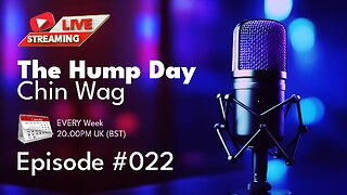 The Hump Day Chin Wag | Episode 022! #FYF