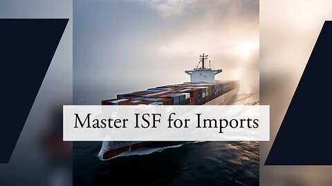 Mastering Importer Security Filing: A Key Step for Smooth and Compliant Imports