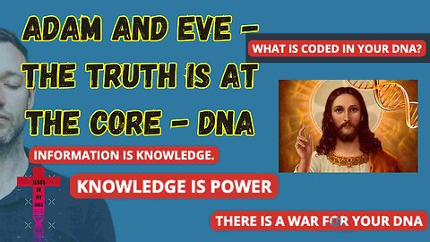 adam AND eve - The Truth is at the CORE - DNA