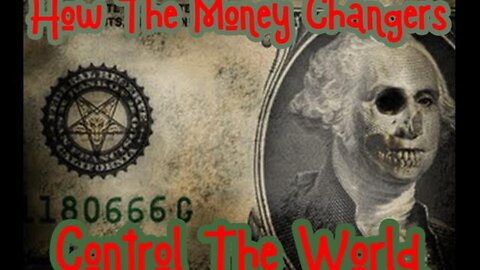 HOW THE MONEY CHANGERS CONTROL THE WORLD