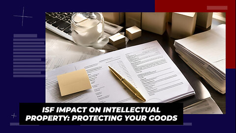 Securing the Supply Chain: How ISF Affects Intellectual Property Rights