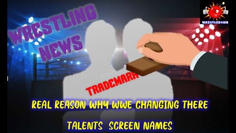 REAL REASON WHY WWE IS CHANGING THEIR TALENT SCREEN NAMES -WRESTLING NEWS (WRESTLEBOMB NEWS CHANNEL)