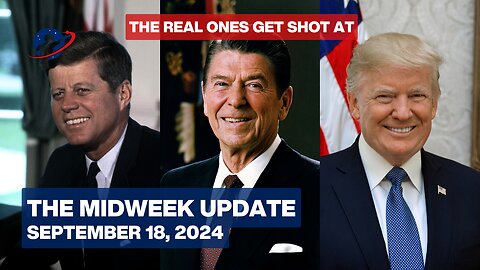 The Midweek Update - Only Consequential Presidents Get Shot At - September 18, 2024