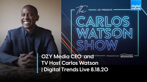 OZY Media CEO Carlos Watson | Digital Trends Live 8.18.20