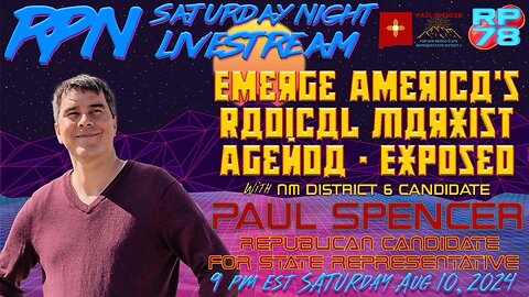 Exposing Emerge America’s Marxist Infiltration Of America with Paul Spencer on Sat Night Livestream