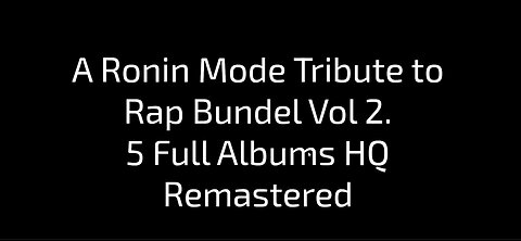 A Ronin Mode Tribute to Rap Bundel Vol 2. 5 Full Albums HQ Remastered