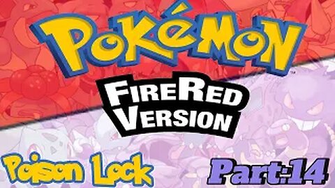 Pokémon FireRed Part:14