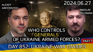 War in Ukraine, Analytics. Day 852 (pt1): Who Is Controlling Ukrainian Generals? Arestovych, Feldman