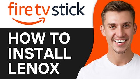 HOW TO INSTALL LENOX ON FIRESTICK