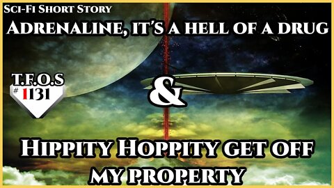 Adrenaline, it's a hell of a drug & Hippity Hoppity get off my property | HFY | TFOS1131