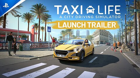 Taxi Life A City Driving Simulator Launch Trailer