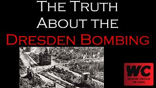 The Truth About the Dresden Bombing