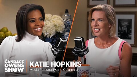 The Candace Owens Show Episode 58: Katie Hopkins