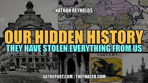 OUR HIDDEN HISTORY: THEY'VE STOLEN EVERYTHING FROM US -- Nathan Reynolds