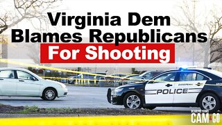 Virginia Democrat Blames Republicans For Walmart Shooting