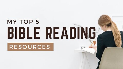 My Top 5 Bible Reading Resources