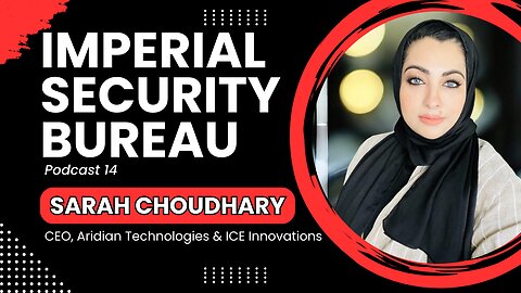 Sarah Choudhary: Leveraging AI & ML to Grow Your Career - Imperial Security Bureau Podcast 14