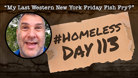 #Homeless Day 113: “My Last Western New York Friday Fish Fry?”