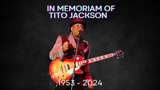 In Memoriam of Tito Jackson 1953 - 2024