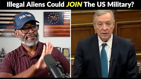 SENATOR DURBIN SAYS ILLEGAL ALIENS SHOULD JOIN US MILITARY!