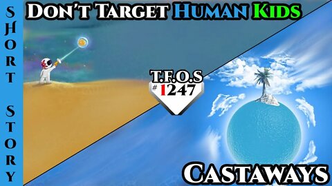 New Reddit Story | Don't Target Human Kids & Castaways | HFY | Humans Are Space Orcs 1247