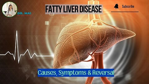 Fatty Liver Disease (NAFLD/MASLD): Causes, Symptoms, Treatment & Reversal | DR. MAI