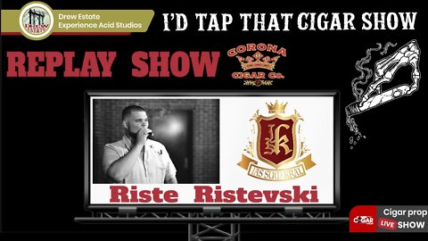 Riste Ristevski of JSK Cigars, I'd Tap That Cigar REPLAY Show