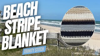 Beach Stripes Blanket - Work in Progress - ASMR - Yarn Y'all episode 266