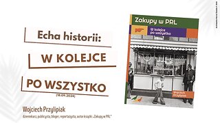 Echa historii: W kolejce po wszystko (18.09.2024)