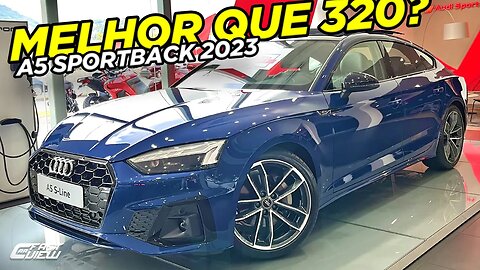 NOVO AUDI A5 SPORTBACK S LINE 2023 É MELHOR OPÇÃO QUE BMW SÉRIE 3 E MERCEDES CLASSE C NESSE VALOR?