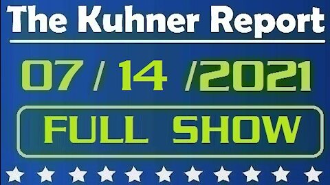 The Kuhner Report 07/14/2021 [FULL SHOW] Biden and the Hyperbole of the For The People Act