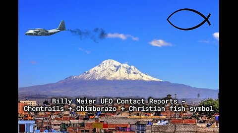 Billy Meier UFO Contact Reports - Chemtrails + Chimborazo + Christian fish symbol