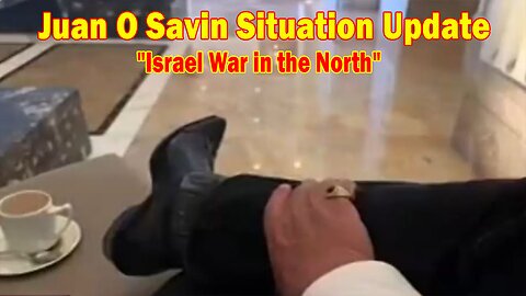 Juan O Savin & Blessed2Teach Situation Update Sep 20: "Israel War in the North!"