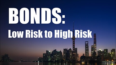 Bonds - Low Risk to High Risk