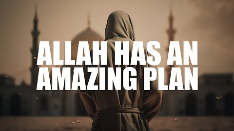 Unveiling Allah's Incredible Plan for Your Life