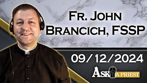 AAP Live with Fr. John Brancich, FSSP - 9/12/24 - Limbo and Costco Memberships