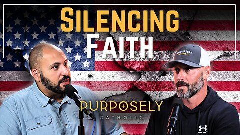 Silencing Faith: The Real Cost of Losing Free Speech | Purposely Catholic | Ep. 40