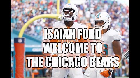 Isaiah Ford - Welcome to The Chicago Bears