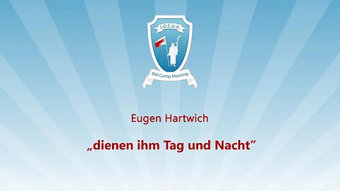 11. Dienen im Tag und Nacht # Eugen Hartwich # JOSUA Camp 2023