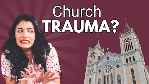 Overcoming Church Trauma