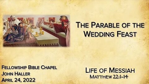 2022 04 24 John Haller The Parable of the Wedding Feast