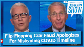 Flip-Flopping Czar Fauci Apologizes For Misleading COVID Timeline