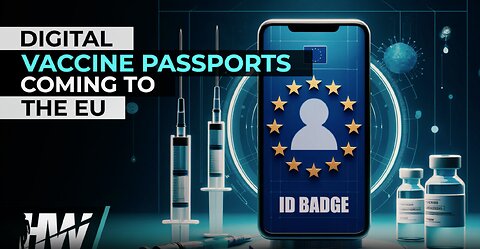 DIGITAL VACCINE PASSPORTS COMING TO THE EU