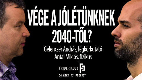 JÓLÉTÜNK VÉGE 2040-TŐL? A. Gelencsér A., légkörkutató - M. Antal M., fizikus